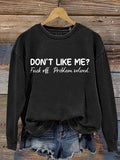 Don't Like Me Fuck Off Problem Solved MDD GAD Be Kind Mental Health Month NSPW Sweatshirt