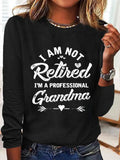 Funny I'm Not Retired I'm A Professional Grandma Crew Neck Casual Regular Fit Long Sleeve Shirt