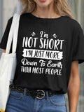 I'm Not Short I'm Just More Down To Earth Women's T-Shirt