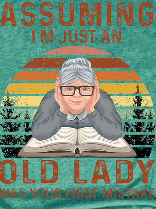 Assuming I'm Just An Old Lady Was Your First Mistake Book Lovers Gift Women's V-Neck T-Shirt