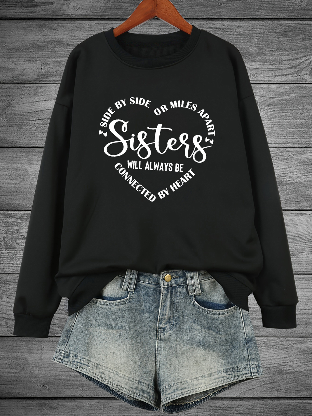 Side By Side Or Miles Apart Sisters Are Always Connected By The Heart Sisterhood Sweatshirt