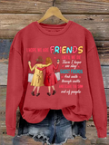 I Hope We Are Friends Until We're Old , Best Friend Casual Sweatshirt