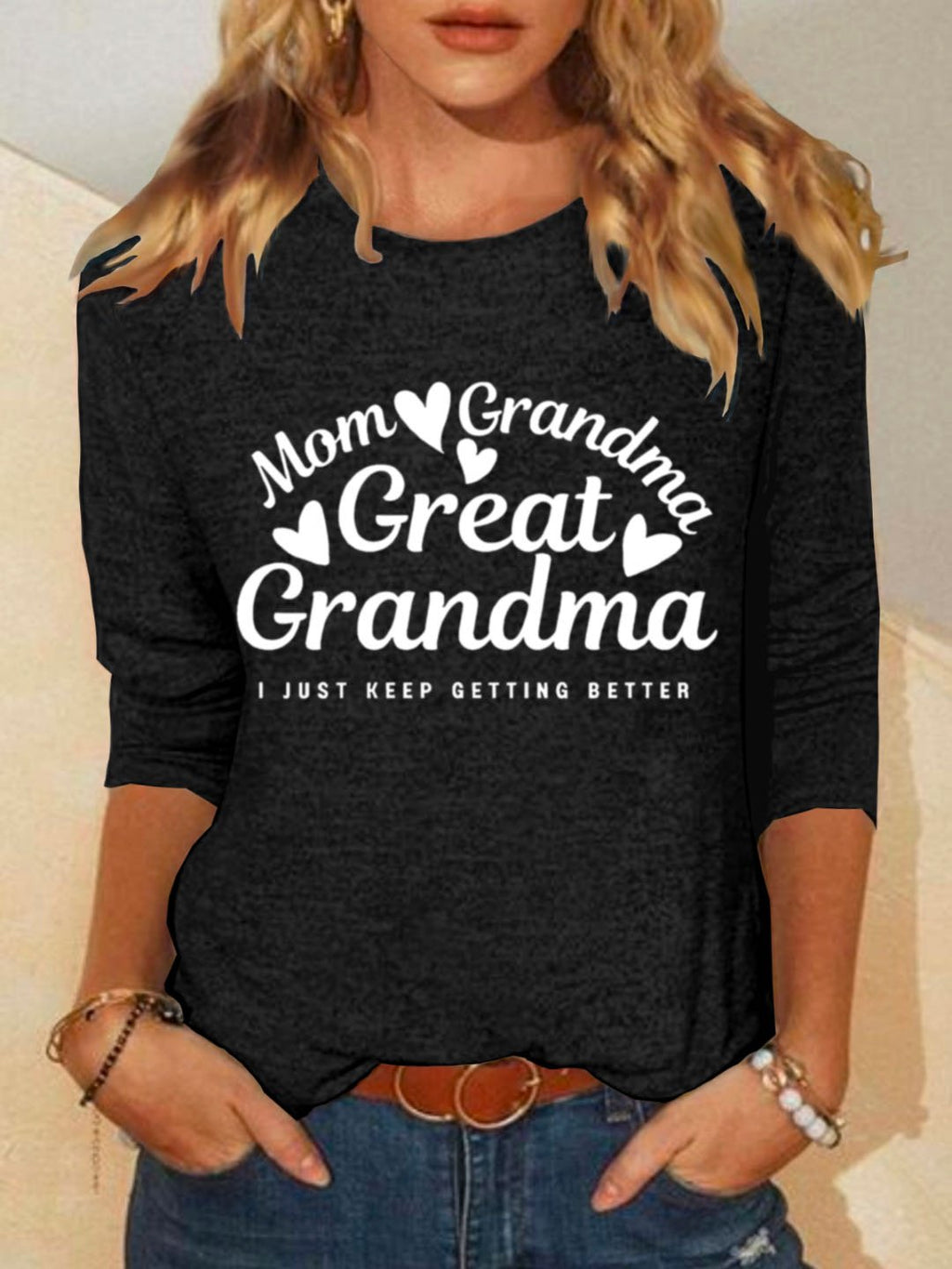 Mom grandmother great grandmother I just keep getting better Grandma T-Shirt