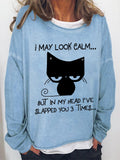 Women Funny Graphic I May Look Calm But In My Head I've Slapped You 3 Times Simple Sweatshirt
