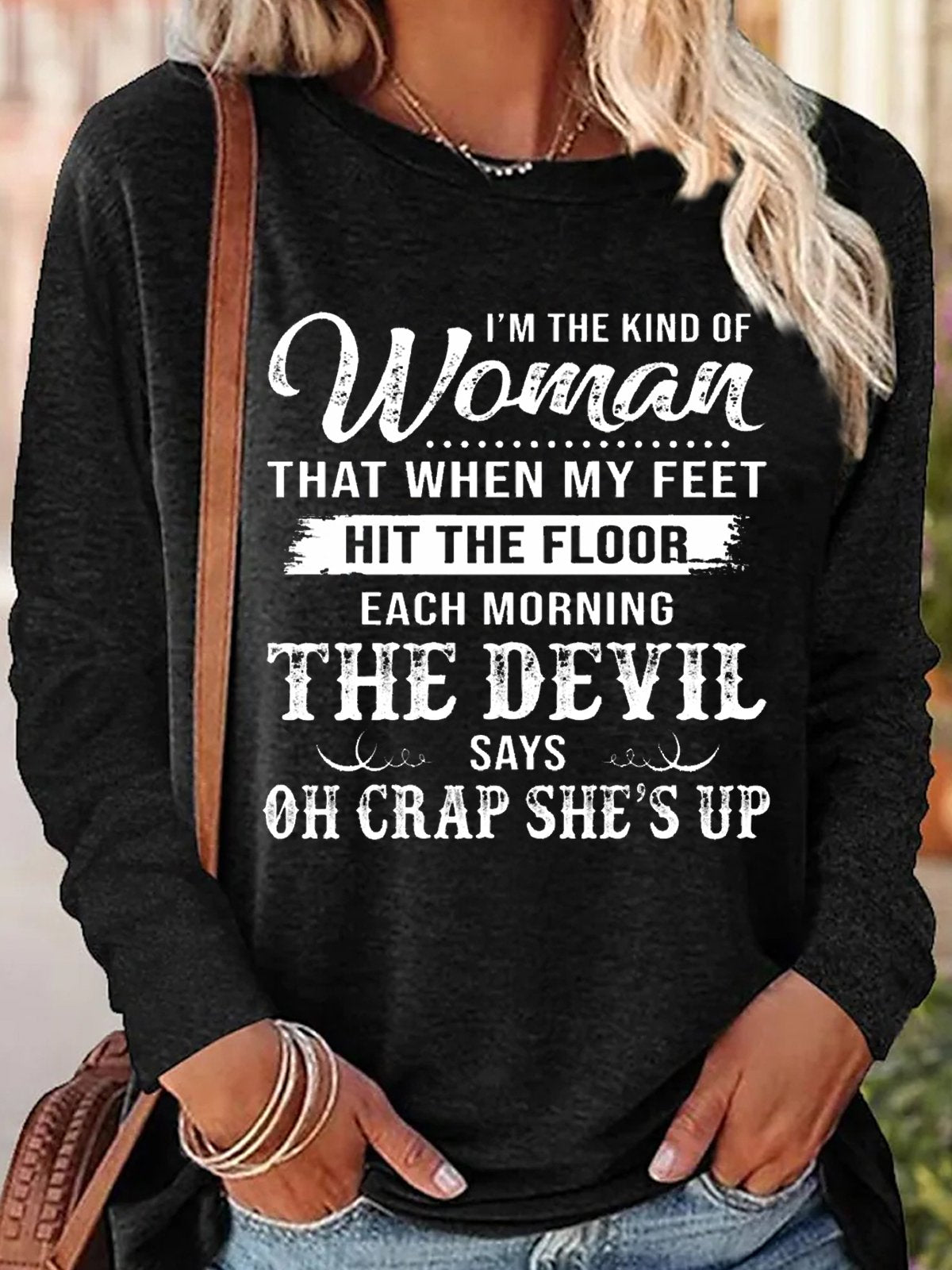 Womens I’m The Kind Of Woman That When My Feet Hit The Floor Each Morning The Devil Says Top