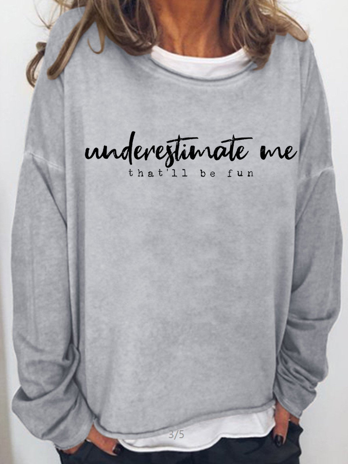 Womens Underestimate me that'll be fun Casual Sweatshirt